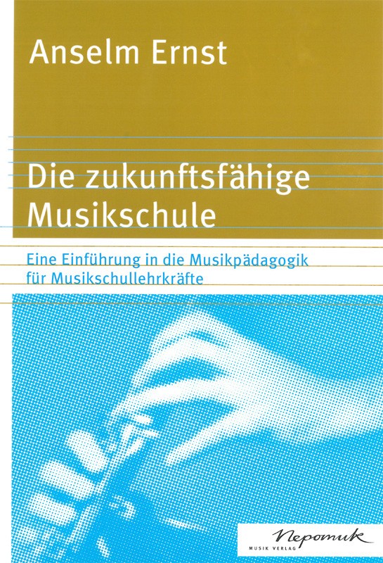 Anselm Ernst - Die zukunftsfähige Musikschule - Cover