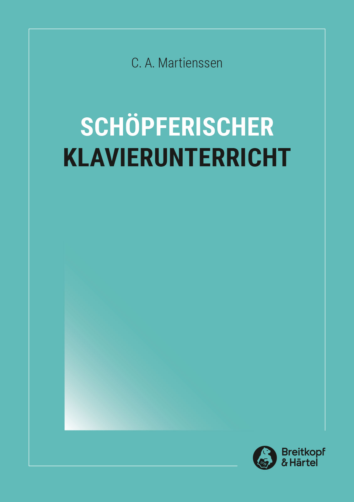 Carl Adolf Martienssen - Schöpferischer Klavierunterricht - Cover