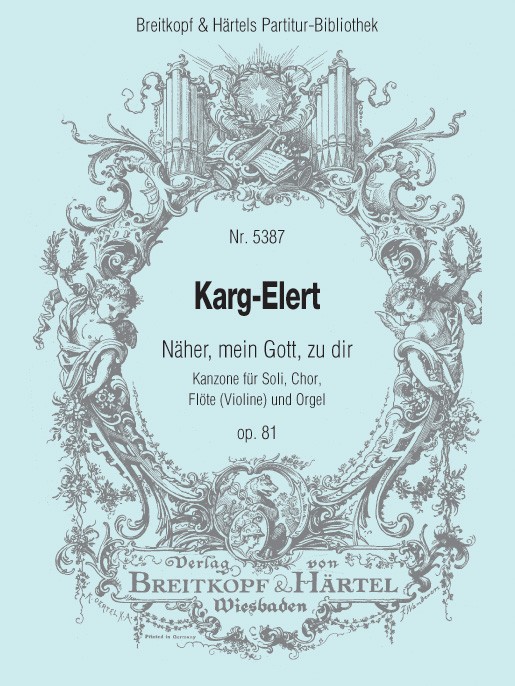 Sigfrid Karg-Elert - Näher, mein Gott, zu dir op. 81 - Cover