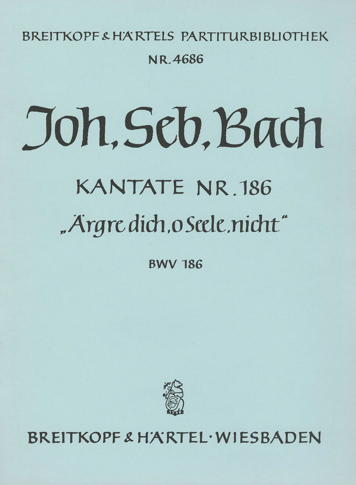 PB 4686 - Cantata BWV 186 “Aergre dich, o Seele, nicht” - Cover