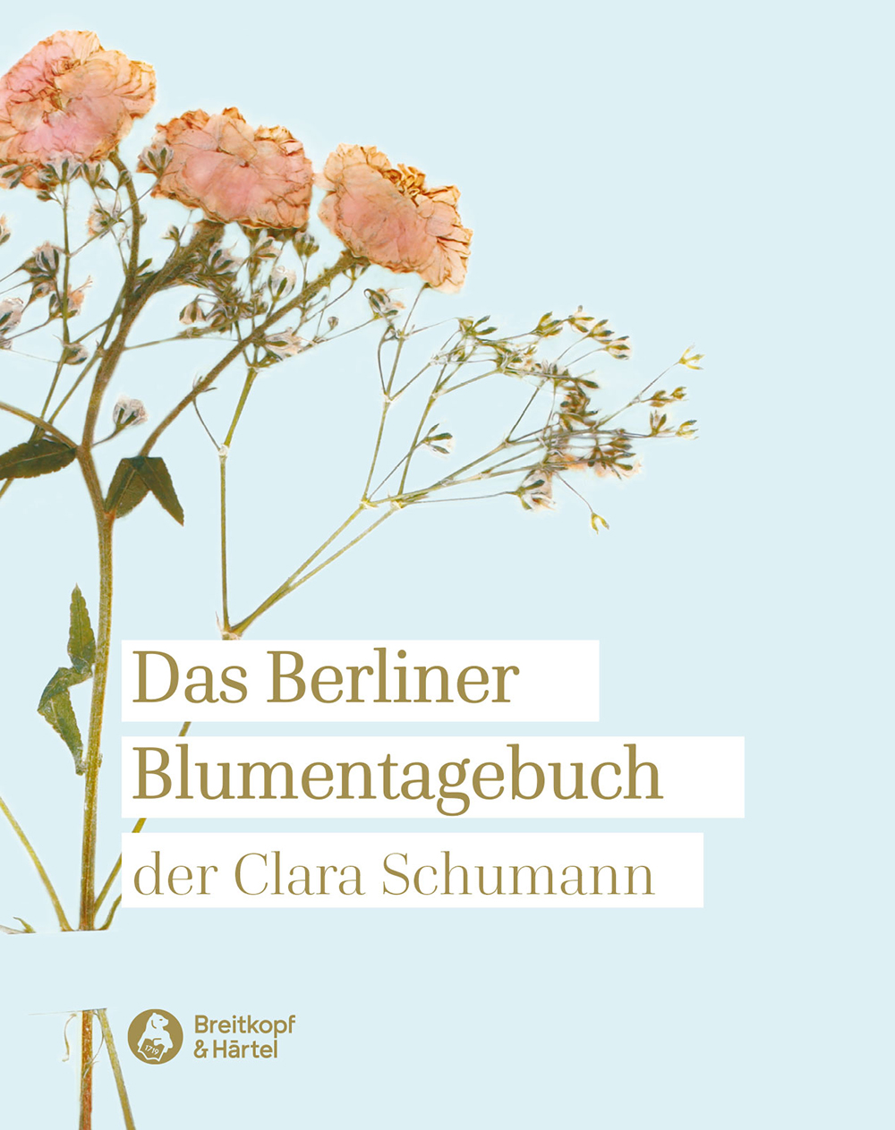 Clara Schumann - Das Berliner Blumentagebuch der Clara Schumann - Cover