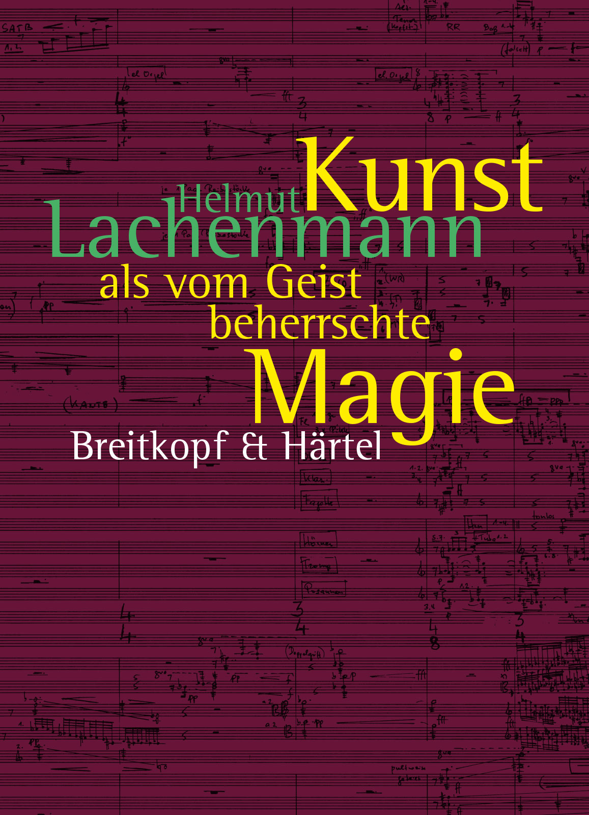 Helmut Lachenmann - Kunst als vom Geist beherrschte Magie - Cover