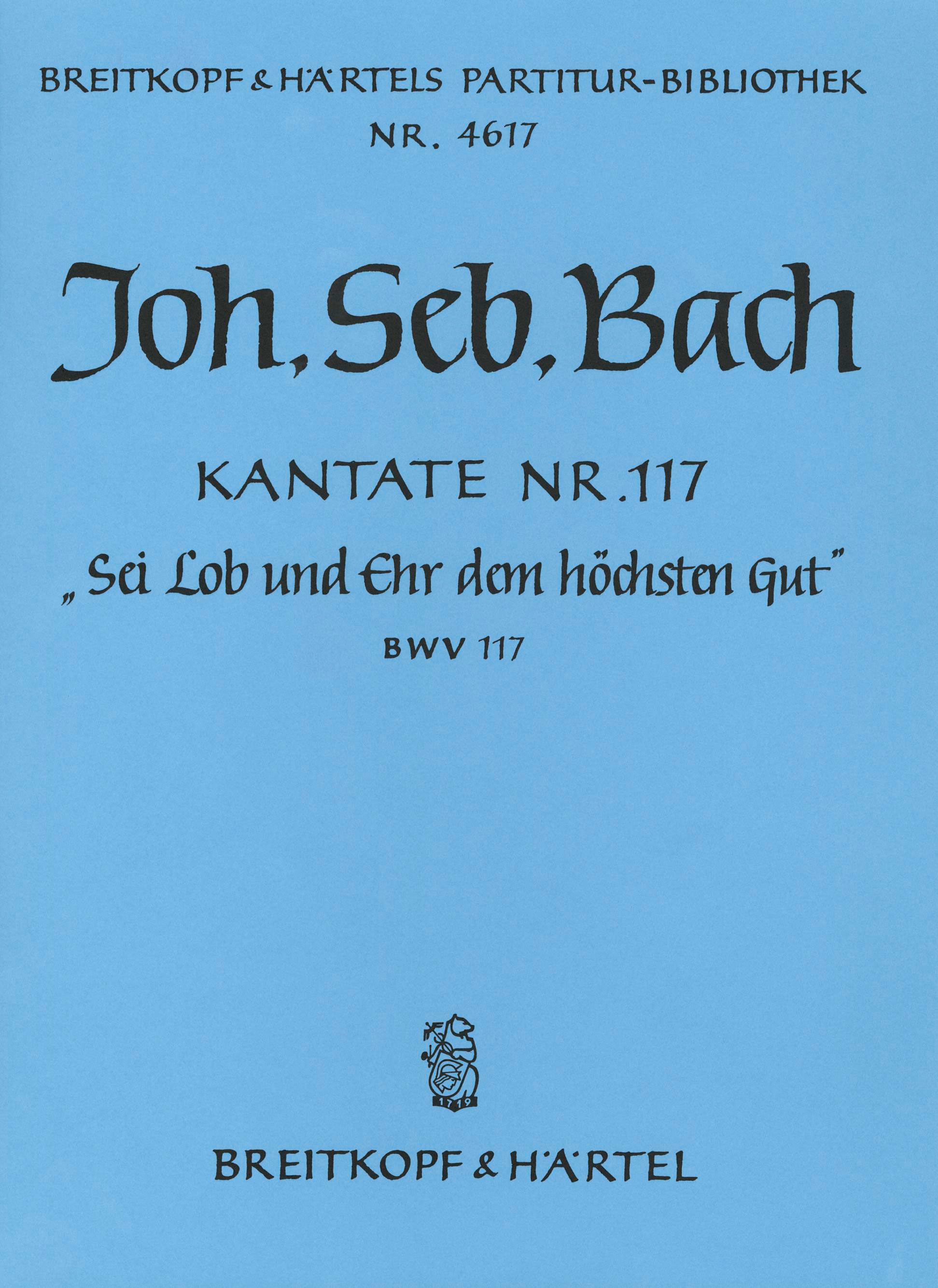 PB 4617 - Kantate BWV 117 „Sei Lob und Ehr dem höchsten Gut“ - Cover