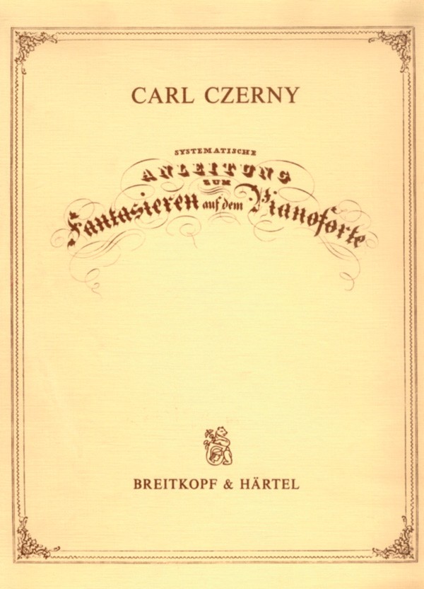 Carl Czerny - Systematische Anleitung zum Fantasieren auf dem Pianoforte Op. 200 - Cover