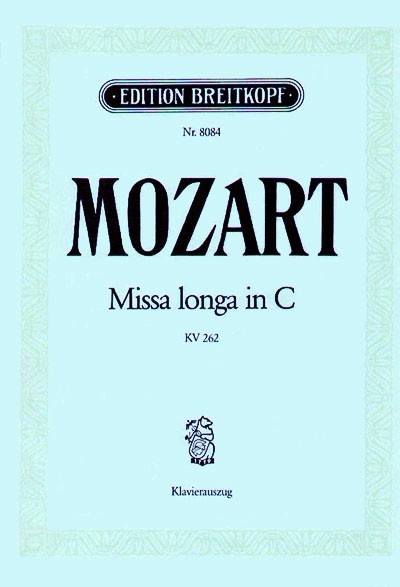 Wolfgang Amadeus Mozart - Missa longa in C K. 262 (246a) - Cover