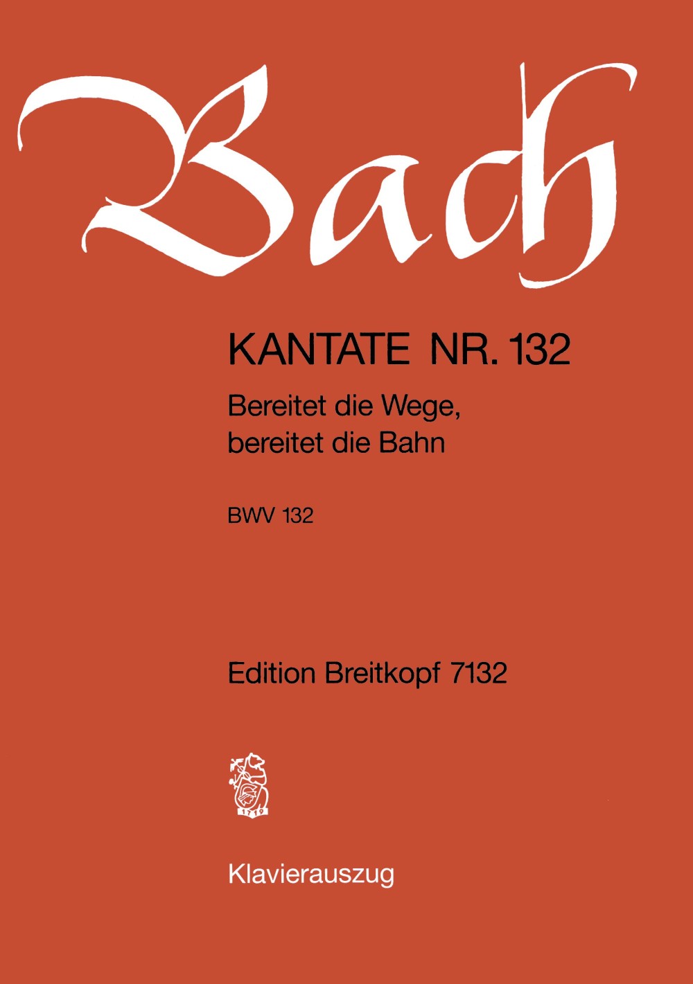 Johann Sebastian Bach - Kantate BWV 132 „Bereitet die Wege, bereitet die Bahn“ - Cover