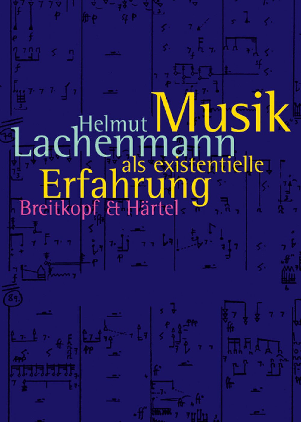 Helmut Lachenmann - Musik als existentielle Erfahrung - Cover